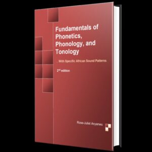 Fundamentals of Phonetics, Phonology, and Tonology: with Specific African Sound Patterns