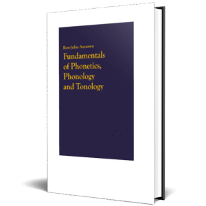 Fundamentals of Phonetics, Phonology, and Tonology: With Specific African Sound Patterns